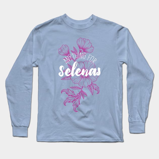 Anything for Selenas Long Sleeve T-Shirt by verde